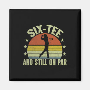 Aimant Six-tee Et Toujours Sur Par Golf Drôle 60e Anniver