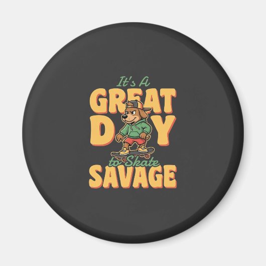 Aimant Skate Dog Great Day Savage (Devant)