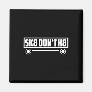 Aimant Skate Don't H8 - Drôle
