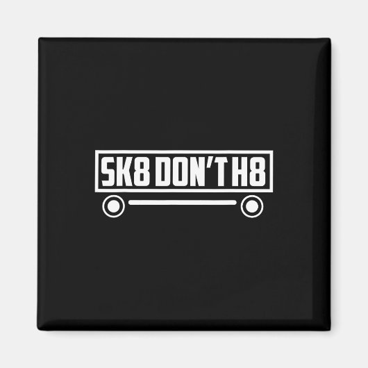 Aimant Skate Don't H8 - Drôle (Devant)