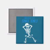 Aimant Skeleton Death By Snu Snu Broken Legs Funny Quote  (Recto/Verso)