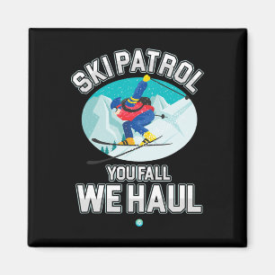 Aimant Ski Patrol You Fall We Haul Ski Winter Snowboar