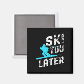 Aimant Ski Vous Plus Tard Ski Snowboard Fun Skier Funny (Recto/Verso)