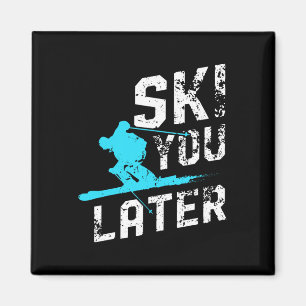 Aimant Ski Vous Plus Tard Ski Snowboard Fun Skier Funny