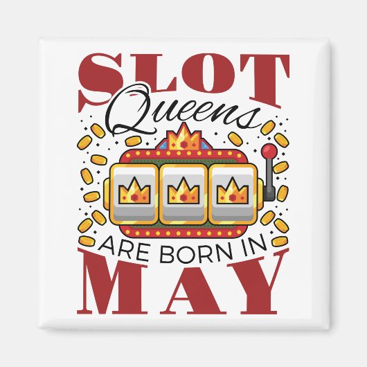 Aimant Slot Queens Are Born in May (Devant)
