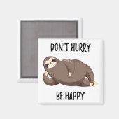 Aimant Sloth dit : | Ne vous dépêchez pas d'être heureux (Recto/Verso)