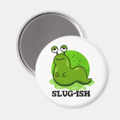 Aimant Slug ish Funny Sluggish Slug Pun (Recto/Verso)