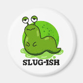 Aimant Slug ish Funny Sluggish Slug Pun (Devant)