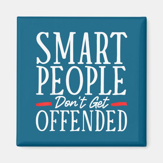 Aimant Smart People Don't Get Offended  (Devant)