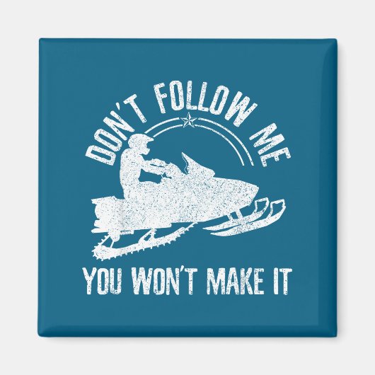Aimant Snowmobile - Don't Follow Me Funny Saying Motor Sl (Devant)