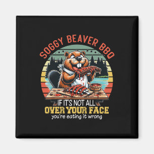 Aimant Soggy Beaver Bbq Si ce n'est pas tout sur votre vi