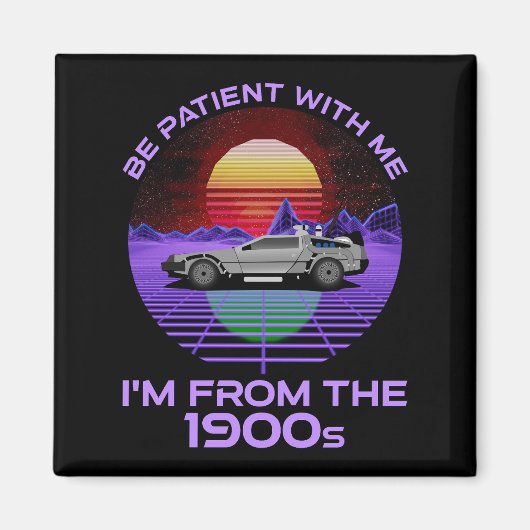 Aimant Sois Patient Avec Moi, Je viens des années 1900 (Devant)