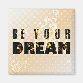 Aimant Sois Ton Rêve. Devis inspirant (Devant)