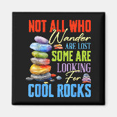 Aimant Some Are Looking For Cool Rocks - Geologist Geode  (Devant)