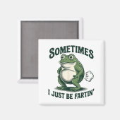 Aimant Sometimes I Just Be Fartin' Frog Funny Fart (Recto/Verso)