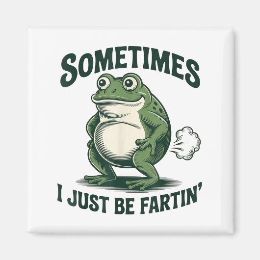 Aimant Sometimes I Just Be Fartin' Frog Funny Fart (Devant)