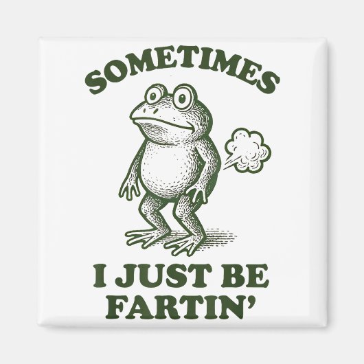 Aimant Sometimes I Just Be Fartin' Frog Humor Funny Fart  (Devant)