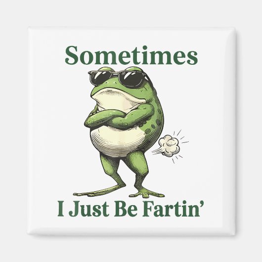 Aimant Sometimes I Just Be Fartin' Frog Humor Men Woman  (Devant)
