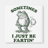 Aimant Sometimes I Just Be Fartin' Funny Frog (Devant)