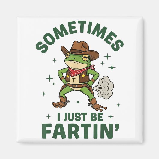 Aimant Sometimes I Just Be Fartin Funny Western Cowboy Fr (Devant)