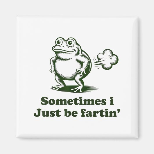 Aimant Sometimes I Just Be Farting Frog Humor Funny Fart  (Devant)