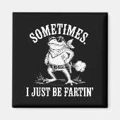 Aimant Sometimes I Just Be Farting Funny Frog  (Devant)