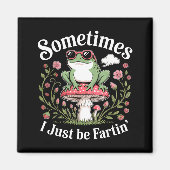 Aimant Sometimes I Just Be Farting Funny Frog  (Devant)