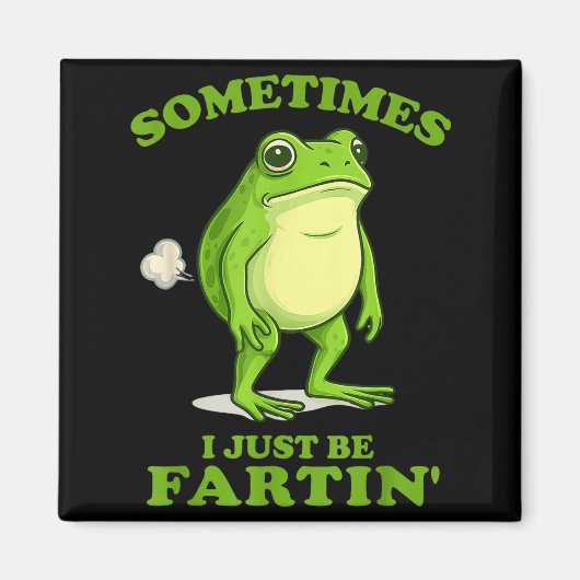 Aimant Sometimes I Just Be Farting Funny Frog  (Devant)