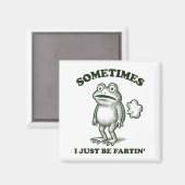 Aimant Sometimes I Just Be Farting Funny Frog  (Recto/Verso)