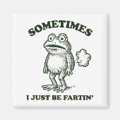 Aimant Sometimes I Just Be Farting Funny Frog  (Devant)