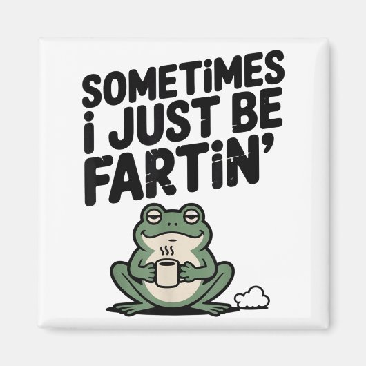 Aimant Sometimes I Just Be Farting Funny Meme Silly Frog (Devant)