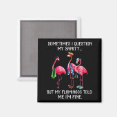 Aimant Sometimes I Question My Sanity But My Flamingos I' (Recto/Verso)