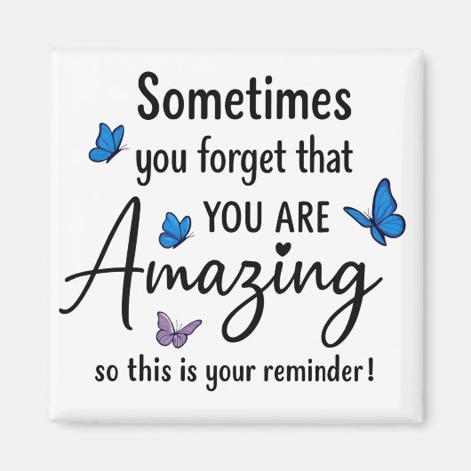 Aimant Sometimes You Forget You Are Amazing (Devant)