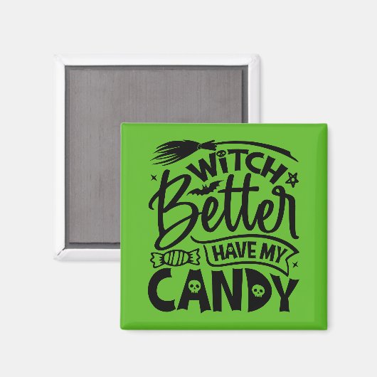 Aimant Sorcière Il Vaut Mieux Avoir Mon Bonbon (Recto/Verso)