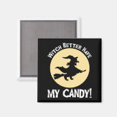 Aimant Sorcière Il Vaut Mieux Avoir Mon Bonbon ! (Recto/Verso)