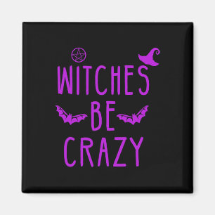 Aimant Sorcières Soyez Fou Halloween Pour Crazy Psycho Wi