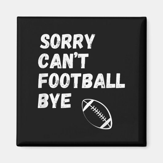 Aimant Sorry Can't Football Bye. Funny Football Paren (Devant)