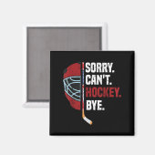 Aimant Sorry Can't Hockey Bye Funny Hockey  (Recto/Verso)