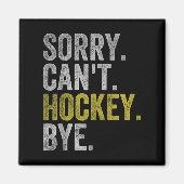 Aimant Sorry Can't Hockey Bye Funny Hockey  (Devant)