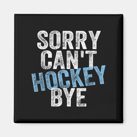Aimant Sorry Can't Hockey Bye Funny Hockey Lover For Wome (Devant)