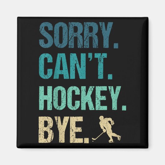 Aimant Sorry Can't Hockey Bye Funny Hockey Lover For Wome (Devant)