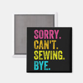 Aimant Sorry Can't Sewing Bye Teacher Student Funny Sewin (Recto/Verso)
