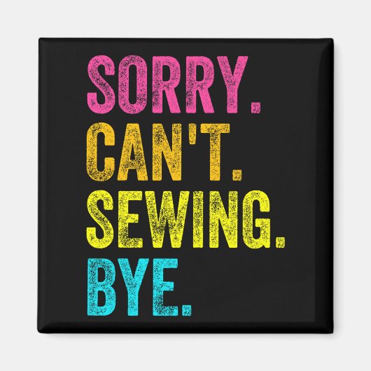Aimant Sorry Can't Sewing Bye Teacher Student Funny Sewin (Devant)