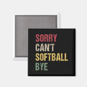 Aimant Sorry Can't Softball Bye  (Recto/Verso)