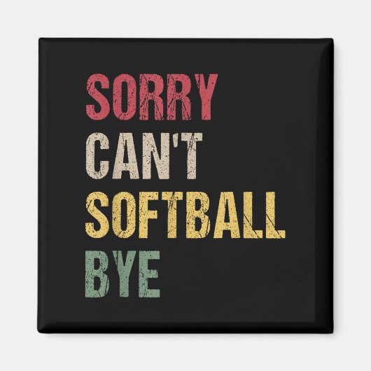 Aimant Sorry Can't Softball Bye  (Devant)