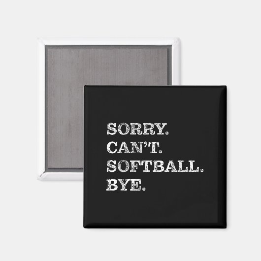 Aimant Sorry Can't Softball Bye - Funny (Recto/Verso)