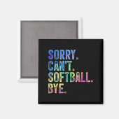 Aimant Sorry Can't Softball Bye Funny Softball Lover (Recto/Verso)