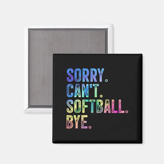 Aimant Sorry Can't Softball Bye Funny Softball Lover  (Recto/Verso)