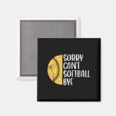 Aimant Sorry Can't Softball Bye Softball Player  (Recto/Verso)