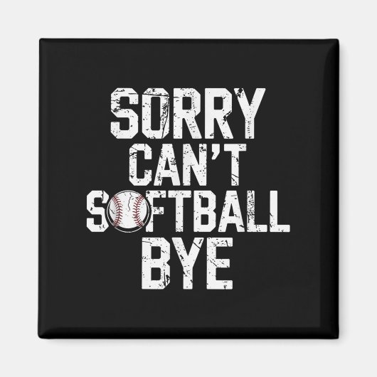 Aimant Sorry Can't Softball Bye Softball Player Girls  (Devant)